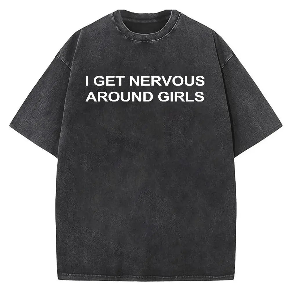 I Get Nervous Around Girls T-Shirt, Funny Graphic Tee for Men, Unisex Streetwear Top, Casual Gift Shirt, Menswear Tshirt Cotton Natural