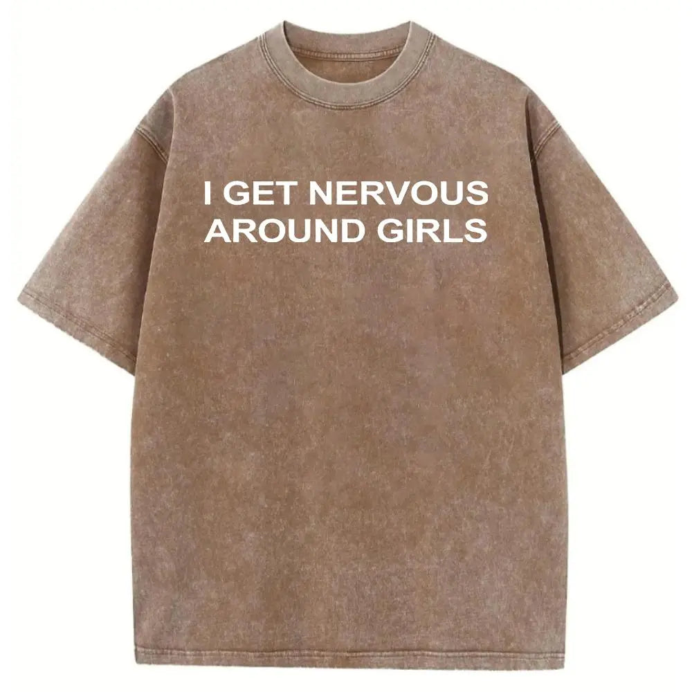I Get Nervous Around Girls T-Shirt, Funny Graphic Tee for Men, Unisex Streetwear Top, Casual Gift Shirt, Menswear Tshirt Cotton Natural