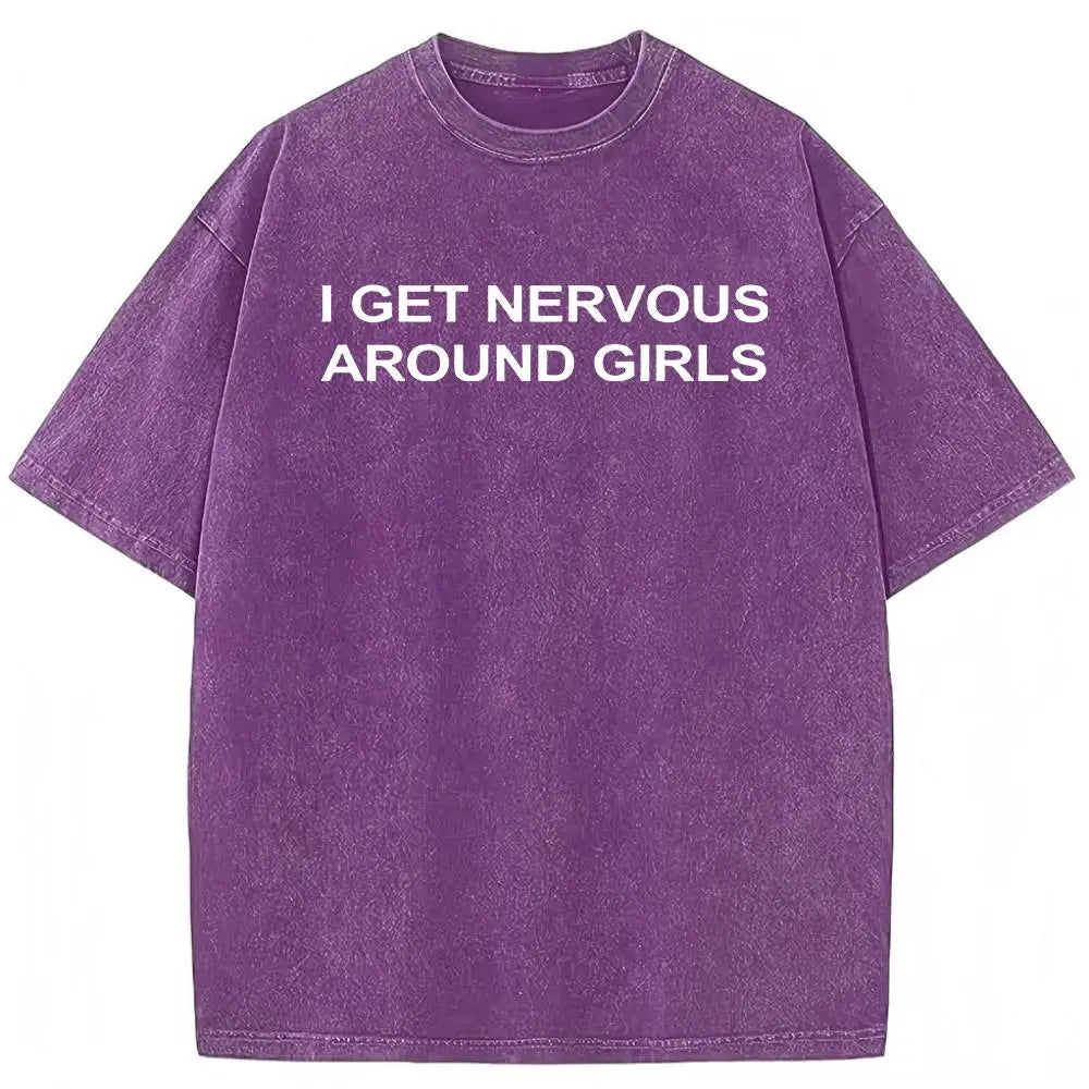 I Get Nervous Around Girls T-Shirt, Funny Graphic Tee for Men, Unisex Streetwear Top, Casual Gift Shirt, Menswear Tshirt Cotton Natural